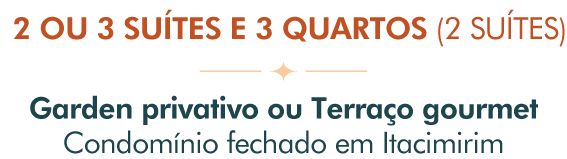 2 OU 3 SUÍTES E 3 QUARTOS (2 SUÍTES)